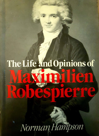 The Life and Opinions of Maximilian Robespierre