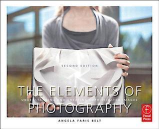The Elements of Photography : Understanding and Creating Sophisticated Images - Thryft