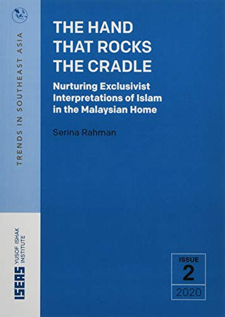 The Hand That Rocks the Cradle: Nurturing Exclusivist Interpretations of Islam in the Malaysian Home