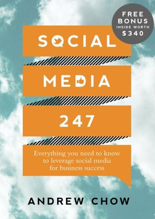Social Media 247: Everything you need to know to leverage social media for business success
