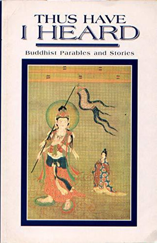 Thus Have I Heard - Buddhist Parables And Stories