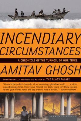 Incendiary Circumstances : A Chronicle of the Turmoil of Our Times