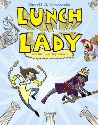 Lunch Lady And The Field Trip Fiasco