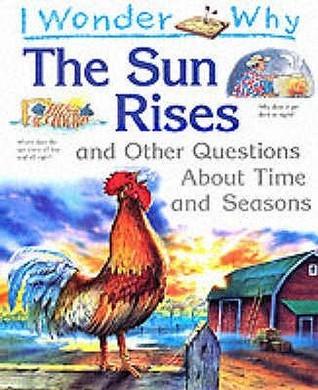 I Wonder Why the Sun Rises and Other Questions About Time and Seasons - Thryft