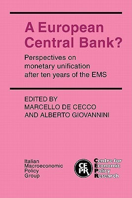 A European Central Bank? Perspectives on Monetary Unification After Ten Years of the EMS