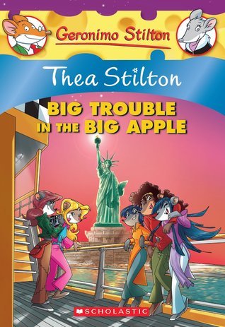 Thea Stilton and the Big Trouble in the Big Apple (Thea Stilton #8)