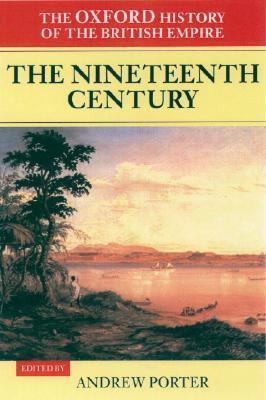 The Nineteenth Century: The Oxford History of the British Empire