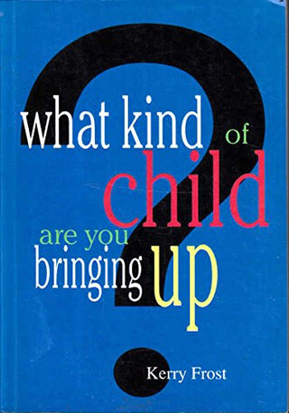 What Kind of Child are You Bringing up?