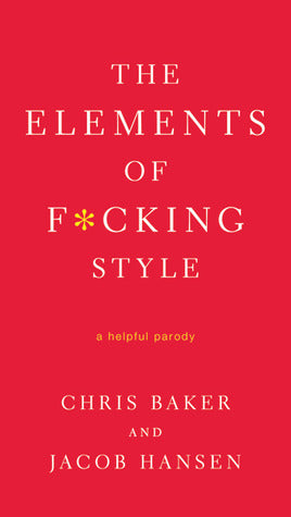 The Elements of F*cking Style: A Helpful Parody