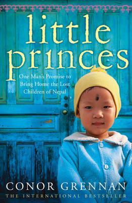 Little Princes : One Man's Promise to Bring Home the Lost Children of Nepal