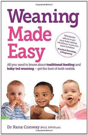 Weaning Made Easy : All you need to know about spoon feeding and baby-led weaning - get the best of both worlds