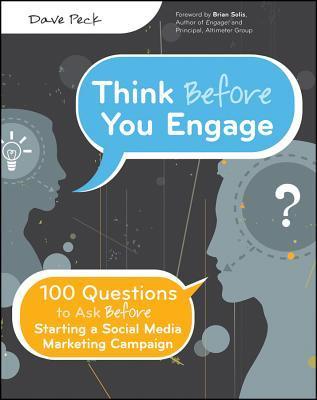 Think Before You Engage: 100 Questions to Ask Before Starting a Social Media Marketing Campaign