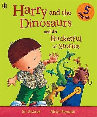 Harry and the Dinosaurs and the Bucketful of Stories