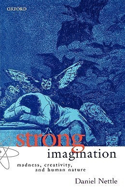 Strong Imagination: Madness, Creativity and Human Nature