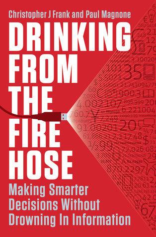 Drinking From The Fire Hose - Making Smarter Decisions Without Drowning In Information - Thryft