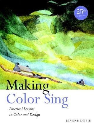 Making Color Sing, 25th Anniversary Edition : Practical Lessons in Color and Design - Thryft