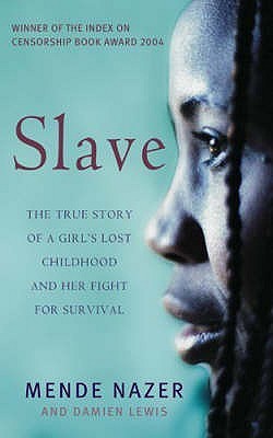 Slave : The True Story of a Girl's Lost Childhood and Her FIght for Survival