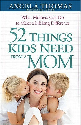 52 Things Kids Need From A Mom