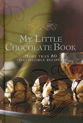 My Little Chocolate Book: More Than 80 Irresistible Recipes