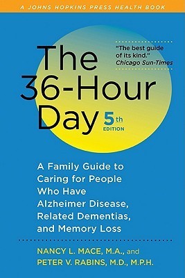 The 36-Hour Day - A Family Guide To Caring For People Who Have Alzheimer Disease, Related Dementias, And Memory Loss