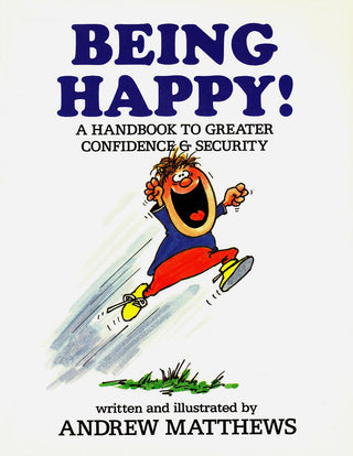 Being Happy! : A Handbook to Greater Confidence and Security