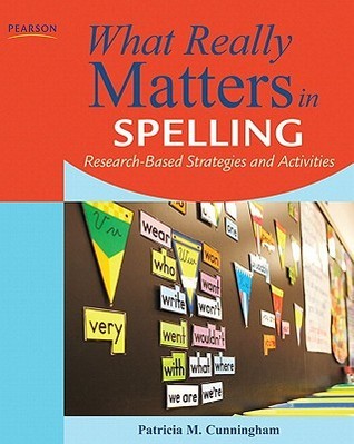 What Really Matters in Spelling: Research-Based Strategies and Activities