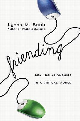 Friending : Real Relationships in a Virtual World - Thryft