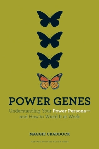 Power Genes: Understanding Your Power Persona and How to Wield It at Work