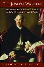 Dr. Joseph Warren: The Boston Tea Party, Bunker Hill, and the Birth of American Liberty - Thryft