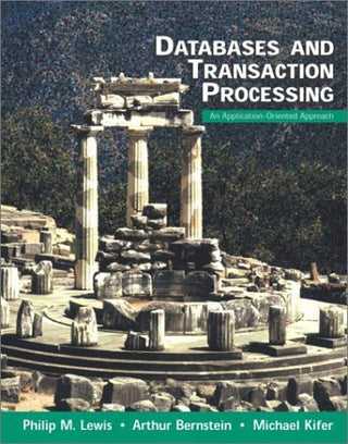 Databases and Transaction Processing : An Application-Oriented Approach: United States Edition