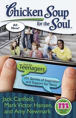 Chicken Soup for the Soul: Just for Teenagers : 101 Stories of Inspiration and Support for Teens