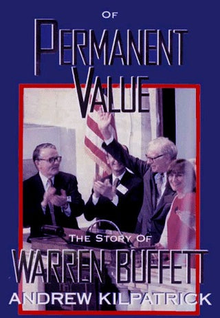 Of Permanent Value: The Story of Warren Buffett, 1998