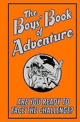 The Boys' Book Of Adventure - Are You Ready To Face The Challenge? - Thryft