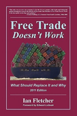 Free Trade Doesn't Work : What Should Replace It and Why, 2011 Edition