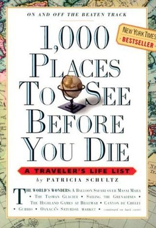 1,000 Places to See Before You Die: A Traveler's Life List