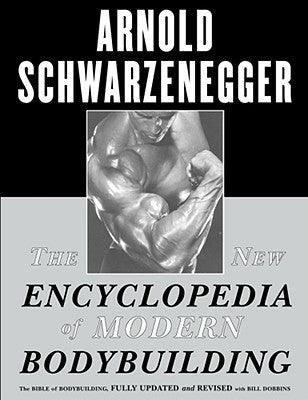 The New Encyclopedia of Modern Bodybuilding : The Bible of Bodybuilding, Fully Updated and Revised - Thryft