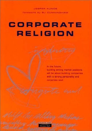 Corporate Religion - Building a Strong Company Through Personality and Corporate Soul