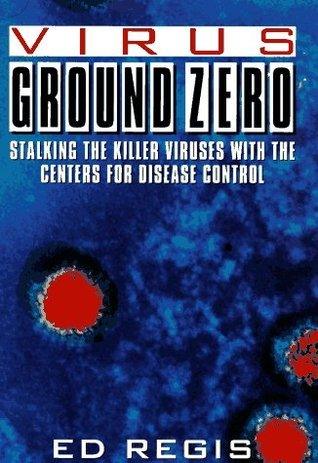 Virus Ground Zero : Stalking the Killer Viruses with Centers for Diseases - Thryft