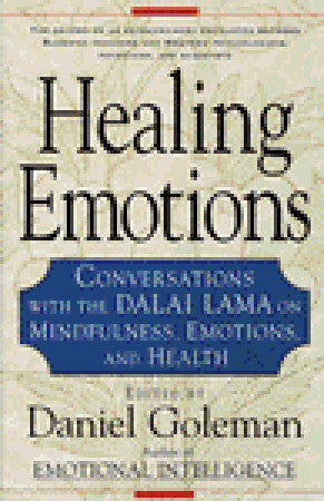 Healing Emotions: Conversations with the Dalai Lama on Mindfulness, Emotions, and Health