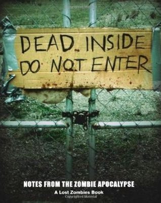 Dead Inside: Do Not Enter : Notes from the Zombie Apocalypse