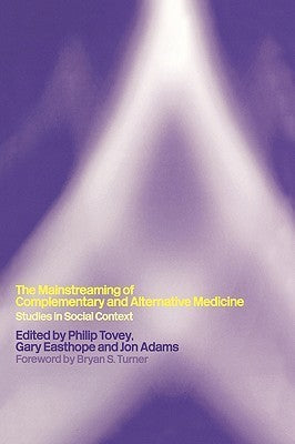 The Mainstreaming of Complementary and Alternative Medicine - Studies in Social Context