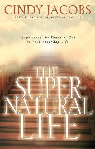 The Supernatural Life - Experience The Power Of God In Your Everyday Life - Thryft