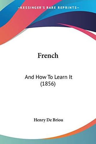 French and How to Learn It (1856) - Thryft