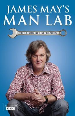 James May's Man Lab : The Book of Usefulness