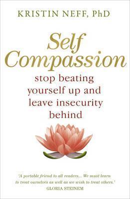 Self-Compassion : The Proven Power of Being Kind to Yourself - Thryft