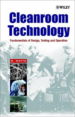 Cleanroom Technology : Fundamentals of Design, Testing and Operation