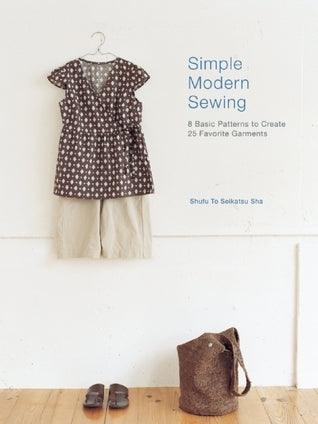 Simple Modern Sewing : 8 Basic Patterns to Create 25 Favorite Garments - Thryft