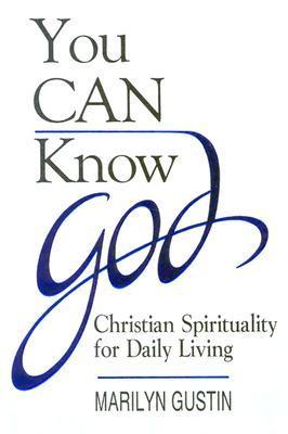You Can Know God: Christian Spirituality for Daily Living