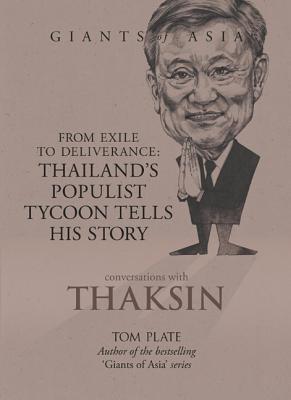 Conversations with Thaksin: From Exile to Deliverance - Thailand's Populist Tycoon Tells His Story