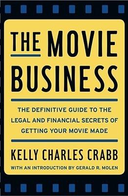 The Movie Business - The Definitive Guide To The Legal And Financial Secrets Of Getting Your Movie Made - Thryft